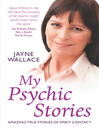My Psychic Stories (eBook): Amazing True Stories of Spirit Contact
